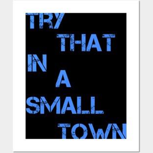 try that in a small town Posters and Art